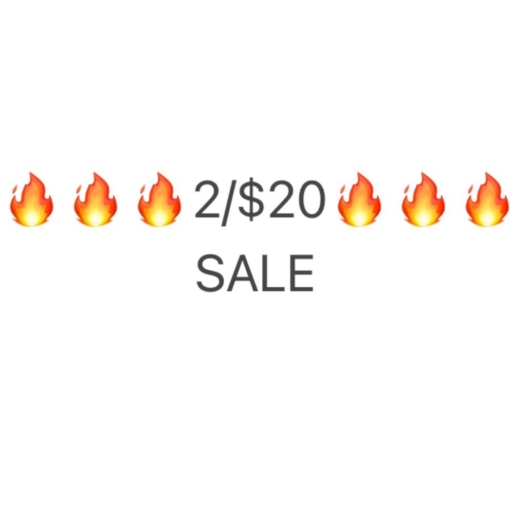 2 FOR $20 SALE!!!